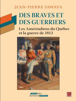 cover image of Des Braves et des Guerriers--Les amérindiens du Québec ...